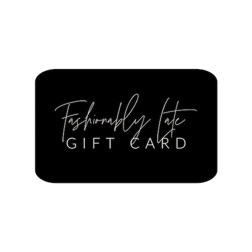 Fashionably Late Gift Card